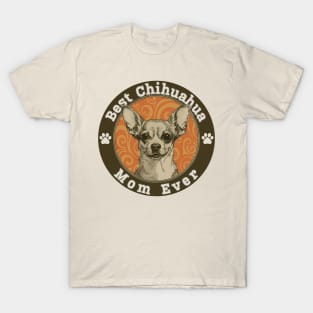 Best Chihuahua Mom Ever T-Shirt